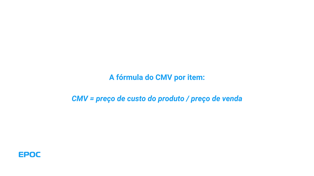 fórmula do CMV por item: CMV = preço de custo do produto/preço de venda