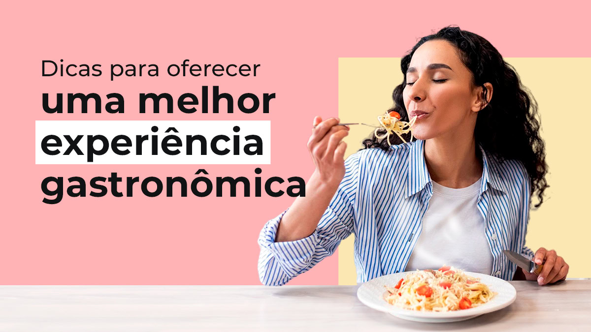 Experiência gastronômica: 5 dicas para impressionar