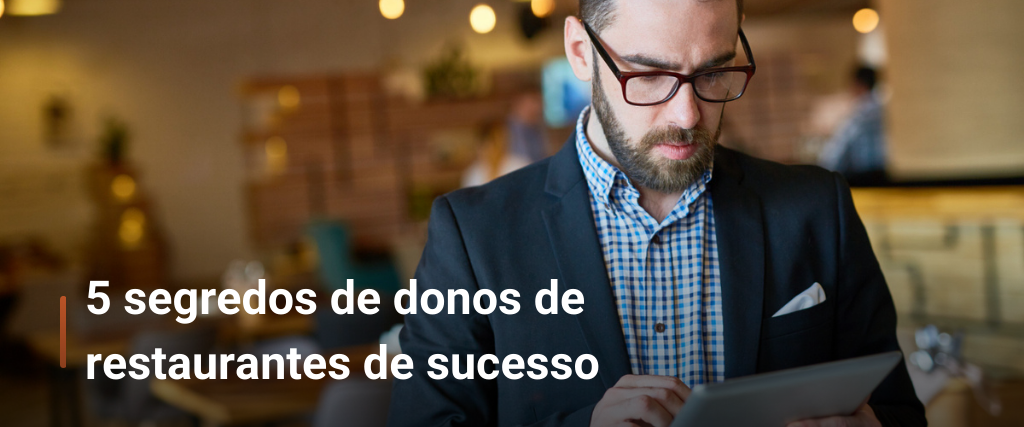 Donos de restaurantes: 5 segredos para o sucesso