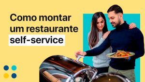 homem se servindo em buffet em restaurante self-service com uma mulher ao lado. título "como montar um restaurante self-service"